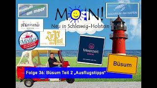 Büsum Teil 2 „Ausflugstipps“ (Folge 36) MOIN! Neu in Schleswig-Holstein