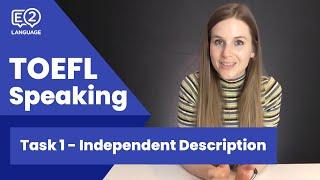 TOEFL Speaking: Task 1 | INDEPENDENT DESCRIPTION with Lucy!