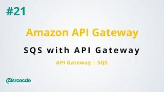 SQS integration with API Gateway - Amazon API Gateway p21