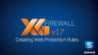 Sophos XG Firewall (v17): Creating Web Protection Rules