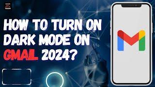 How to Turn On Dark Mode on Gmail 2024?