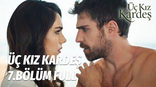 Üç Kız Kardeş 7.Bölüm -  Full Bölüm