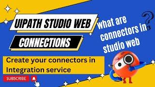 Connections in UiPath Studio Web | How to create your connectors in UiPath Integration service?