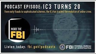 Inside the FBI Podcast: IC3 Turns 20