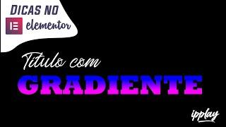 Como Fazer um Título Gradiente no Elementor