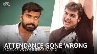 Attendance Gone Wrong Ft. @ashishchanchlanivines | Science VS Commerce Part 2 | Amazon miniTV