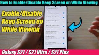 Galaxy S21/Ultra/Plus: How to Enable/Disable Keep Screen on While Viewing