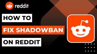 How to Fix Reddit Shadow Ban | 2023