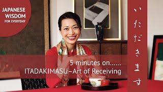 5 minutes on ITADAKIMASU - The Art of Receiving