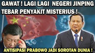 GAWAT! LAGI LAGI NEGERI JINPING TEBAR PENYAKIT MISTERIUS️LANGKAH CEPAT PRABOWO JADI SOROTAN DUNIA 