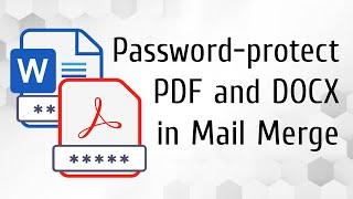 Mail Merge password protected PDF and Word documents