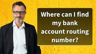 Where can I find my bank account routing number?