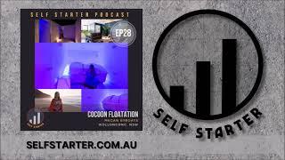 A Buoyant Personality in Business with Cocoon Floatation, Wollongong - EP28 - Self Starter Podcast