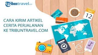 Yuk, Kirim dan Berbagi Cerita Liburan Kamu di TribunTravel.com