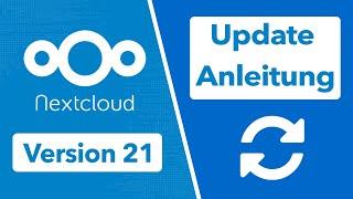 Nextcloud 21 Update durchführen - einfach erklärt! Nextcloud Upgrade Guide