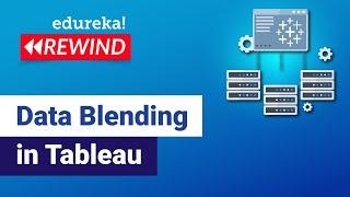 Data Blending in Tableau | Data Blending vs Data Joining in Tableau | Tableau | Edureka Rewind - 6