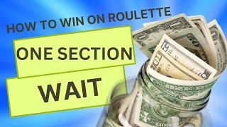 How To Win at Roulette! 1 Section Wait System  $$$