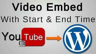 Embed a YouTube Video in WordPress Website ( Start & End Time )