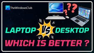 Laptop vs Desktop – Which is better 002