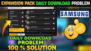 FREE FIRE DAILY EXPANSION PACK DOWNLOAD PROBLEM IN SAMSUNG | FREE FIRE EXPANSION PACK PROBLEM SOLVE