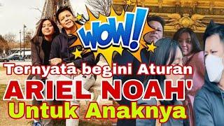 Ternyata begini Aturan Ariel Noah untuk Anaknya