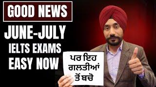 Good News! All IELTS Exams In June-July 2024 Easy| But Don't Make these Mistakes