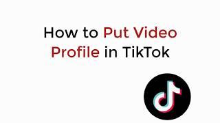 How to Put Video Profile in TikTok (2020)