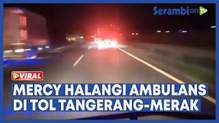 Viral Sedan Mercy Halangi Ambulans Bawa Wanita Mau Melahirkan di Tol Tangerang-Merak