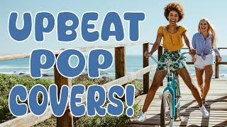 Upbeat Pop Covers! | Perfect Background Music For Summer Adventures ️