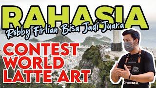 Rahasia dari juara 9th World Latte Art Contest & 1st Indonesia Latte Art Champions | Robby Firlian