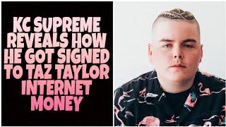 KC SUPREME REVEALS HOW HE GOT SIGNED TO TAZ TAYLOR INTERNET MONEY