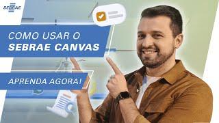 Aprenda AGORA a usar o SEBRAE CANVAS  A ferramenta que vai TIRAR SUA IDEIA DO PAPEL