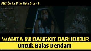 Balas Dendam Wanita Yang Dikubur Hidup-Hidup Oleh Kekasihnya || Alur Cerita Film Hate Story 2 2014