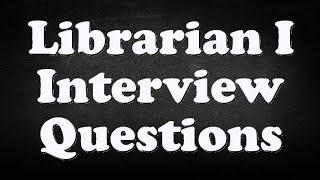 Librarian I Interview Questions