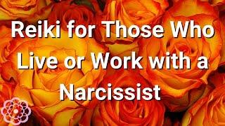 Reiki for Those Who Live or Work with a Narcissist 