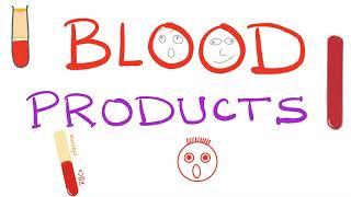 Blood Products - Fresh Frozen Plasma (FFP), Packed RBCs (pRBC), Cryoprecipitate, and more - Hemato