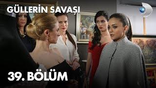 Güllerin Savaşı 39. Bölüm