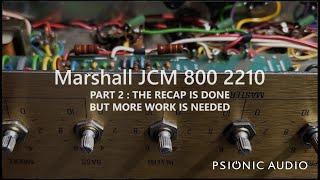 Marshall JCM 800 2210 | Part 2 : The Recap is Done but More Work is Needed