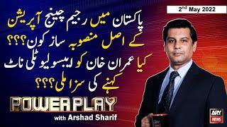 Power Play | Arshad Sharif | ARY News | 2nd May 2022