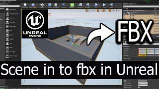 Unreal Scene export as a fbx\ Unreal whole scene in to fbx\how to export scene as a single fbx