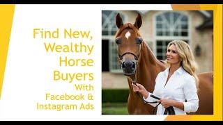 Find Wealthy New Clients for Your Horse Farm With Facebook & IG Ads