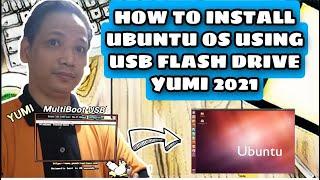 HOW TO INSTALL UBUNTU OPERATING SYSTEM USING USB FLASH DRIVE YUMI 2021