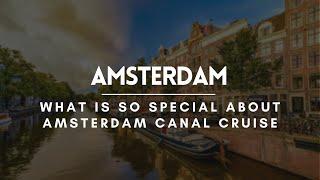 What is so special about Amsterdam Canal Cruise | Amsterdam Travel Guide