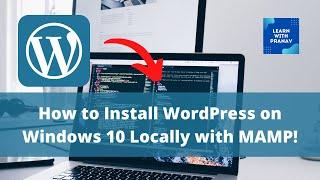 How to Install WordPress on Windows 10 Locally with MAMP!