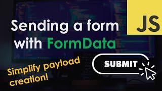 Sending a form using the FormData object – JavaScript Tutorial