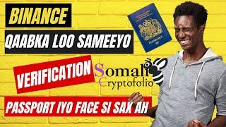 BARO QAABKA SAXA AH EE BINANCE VERIFICATION AAD U SAMAYSAN LAHAYD STEP BY STEP PASSPORT IYO FACE.