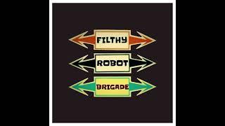 Filthy Robot Brigade - Episode 01 Full Album Stream