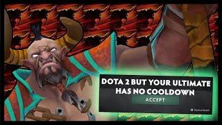 Dota 2 But Your Ultimate Has No Cooldown