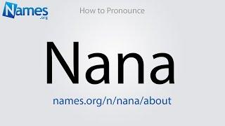 How to Pronounce Nana