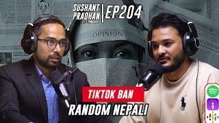 Episode 204: Random Nepali |TikTok Ban, Freedom Of Speech, Media Narratives |Sushant Pradhan Podcast